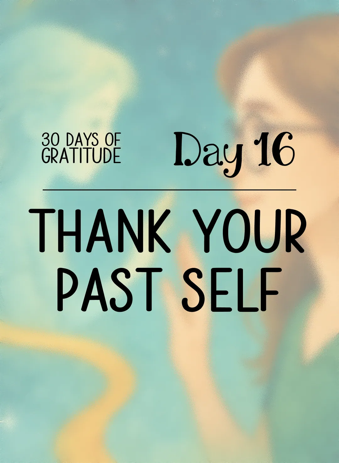 Thank Your Past Self